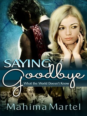 cover image of Saying Goodbye, What the World Doesn't Know